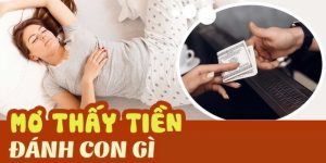 Mơ thấy tiền đánh con gì